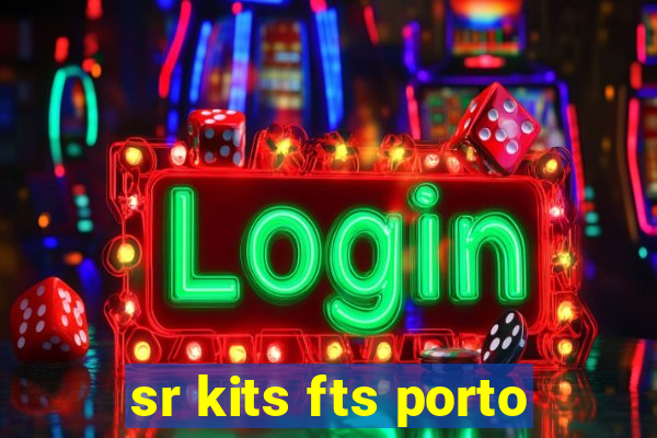 sr kits fts porto